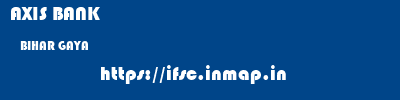 AXIS BANK  BIHAR GAYA    ifsc code